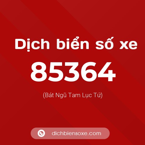 Ý nghĩa biển số xe 85364 là gì?