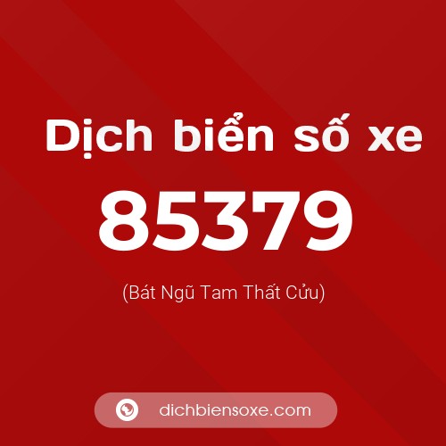 Ý nghĩa biển số xe 85379 là gì?