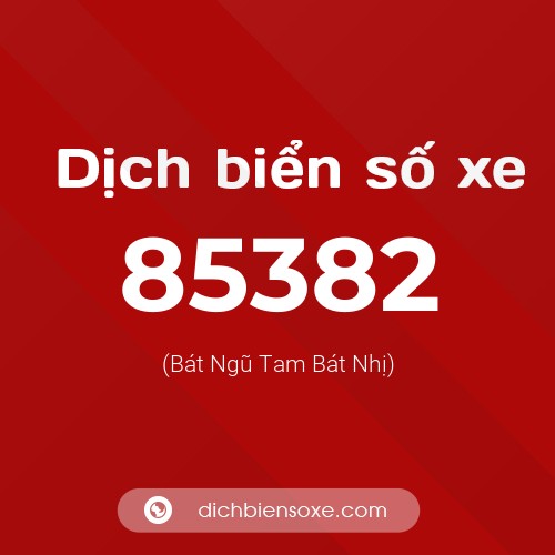 Ý nghĩa biển số xe 85382 là gì?