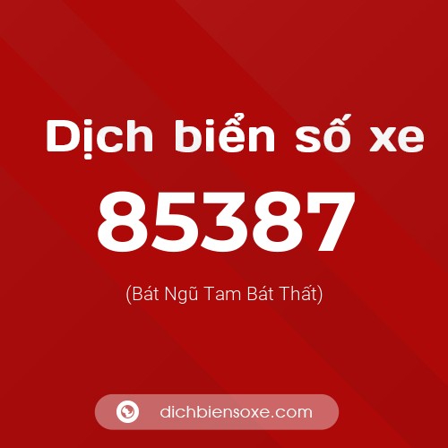 Ý nghĩa biển số xe 85387 là gì?