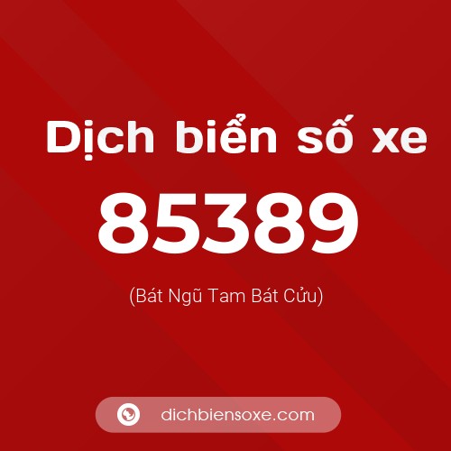 Ý nghĩa biển số xe 85389 là gì?