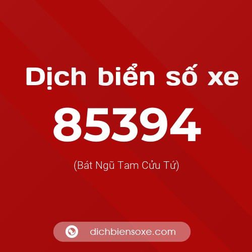 Ý nghĩa biển số xe 85394 là gì?