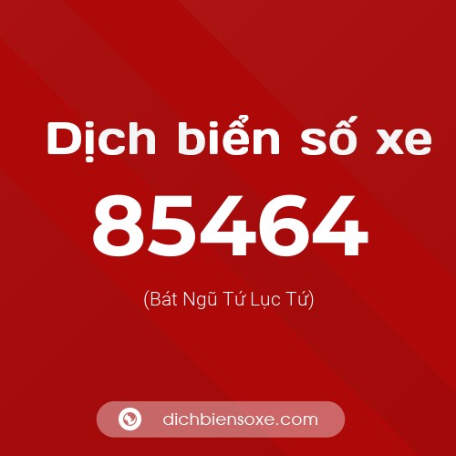 Ý nghĩa biển số xe 85464 là gì?