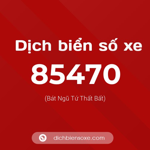 Ý nghĩa biển số xe 85470 là gì?
