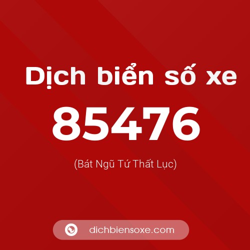 Ý nghĩa biển số xe 85476 là gì?