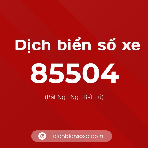 Ý nghĩa biển số xe 85504 là gì?