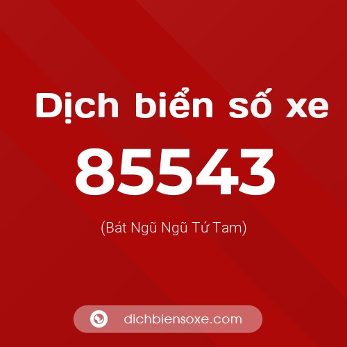 Ý nghĩa biển số xe 85543 là gì?