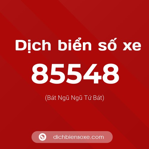 Ý nghĩa biển số xe 85548 là gì?