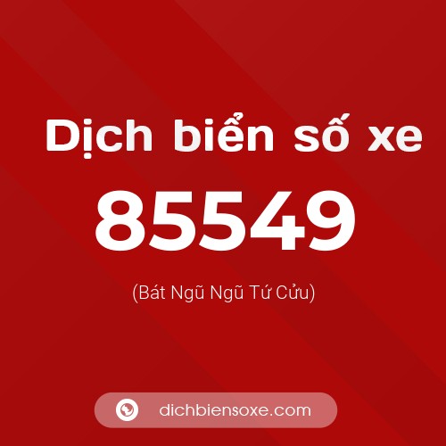 Ý nghĩa biển số xe 85549 là gì?