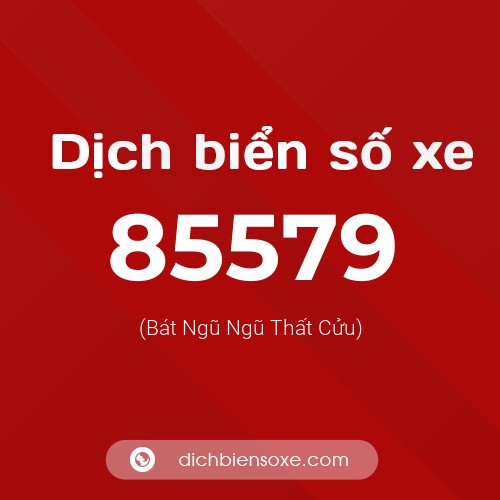 Ý nghĩa biển số xe 85579 là gì?