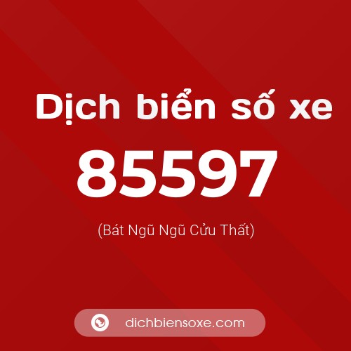 Ý nghĩa biển số xe 85597 là gì?