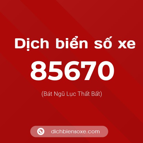 Ý nghĩa biển số xe 85670 là gì?