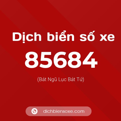 Ý nghĩa biển số xe 85684 là gì?