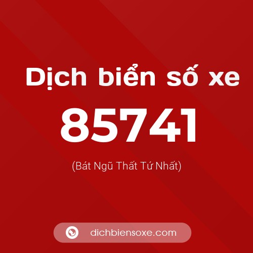 Ý nghĩa biển số xe 85741 là gì?