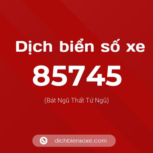 Ý nghĩa biển số xe 85745 là gì?