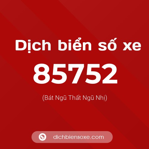 Ý nghĩa biển số xe 85752 là gì?