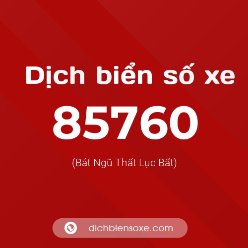 Ý nghĩa biển số xe 85760 là gì?