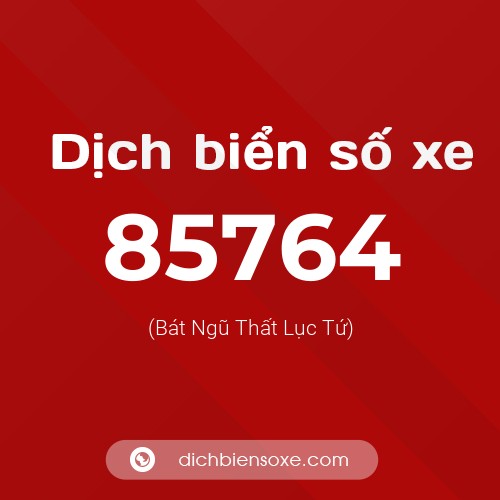 Ý nghĩa biển số xe 85764 là gì?