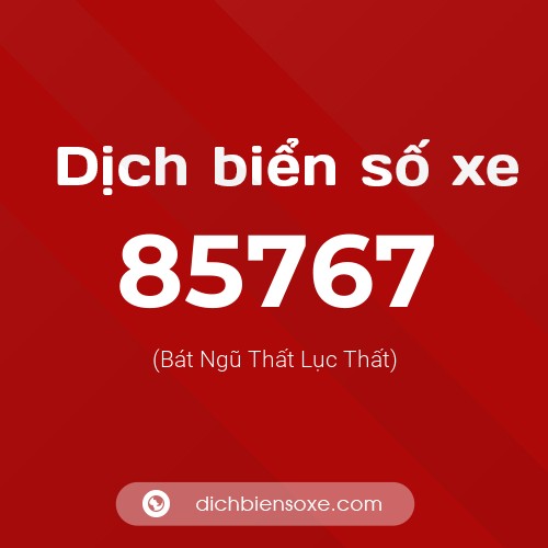 Ý nghĩa biển số xe 85767 là gì?
