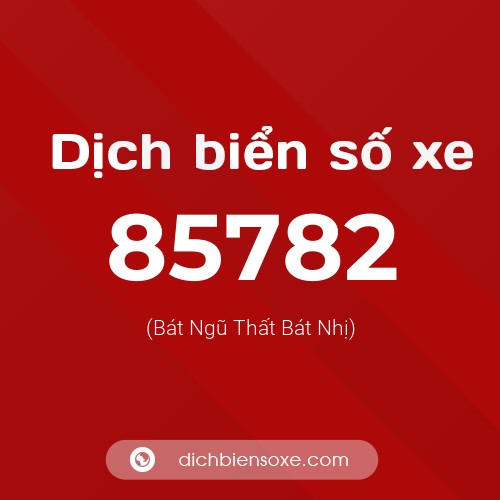 Ý nghĩa biển số xe 85782 là gì?