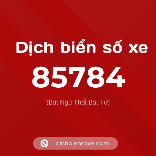 Ý nghĩa biển số xe 85784 là gì?