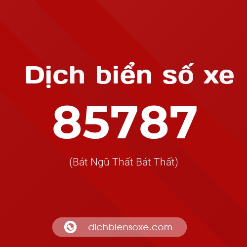 Ý nghĩa biển số xe 85787 là gì?
