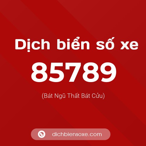 Ý nghĩa biển số xe 85789 là gì?