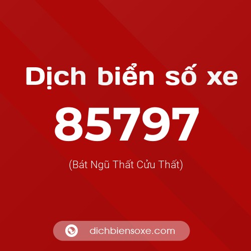 Ý nghĩa biển số xe 85797 là gì?