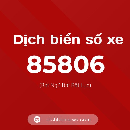 Ý nghĩa biển số xe 85806 là gì?