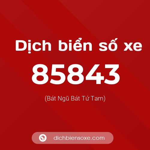 Ý nghĩa biển số xe 85843 là gì?