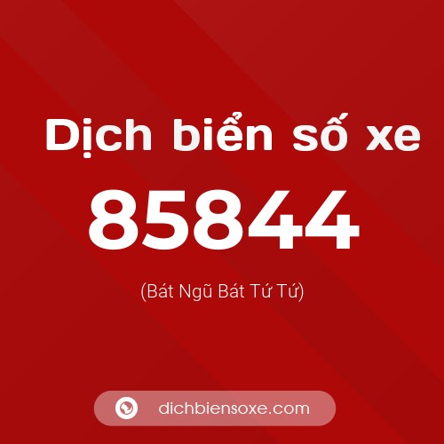 Ý nghĩa biển số xe 85844 là gì?