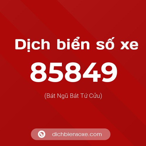 Ý nghĩa biển số xe 85849 là gì?