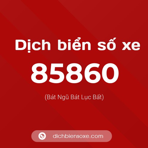Ý nghĩa biển số xe 85860 là gì?