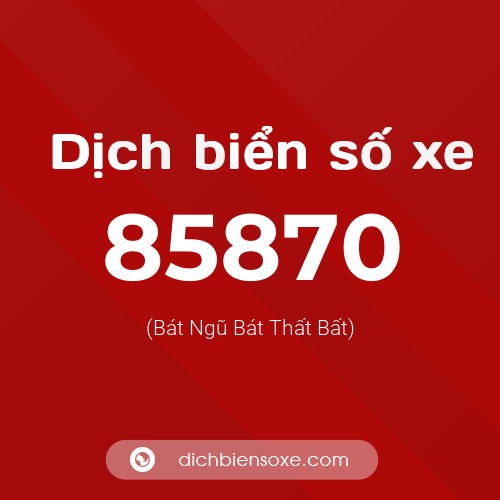 Ý nghĩa biển số xe 85870 là gì?
