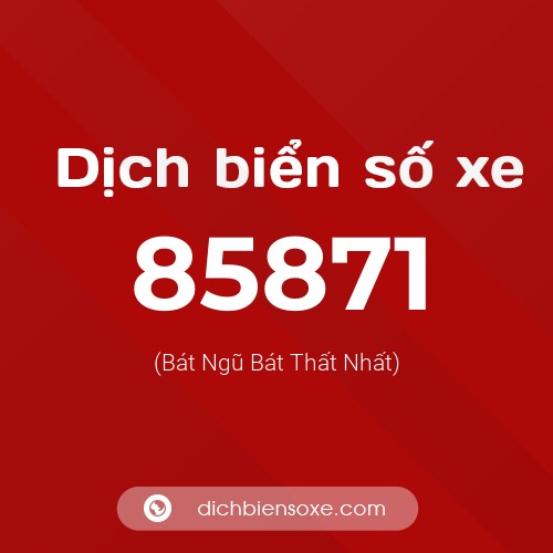 Ý nghĩa biển số xe 85871 là gì?