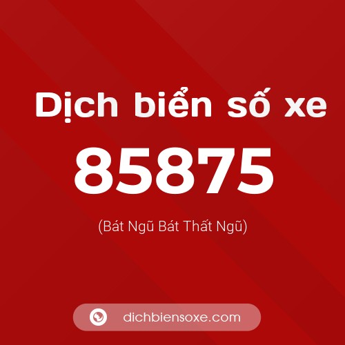 Ý nghĩa biển số xe 85875 là gì?