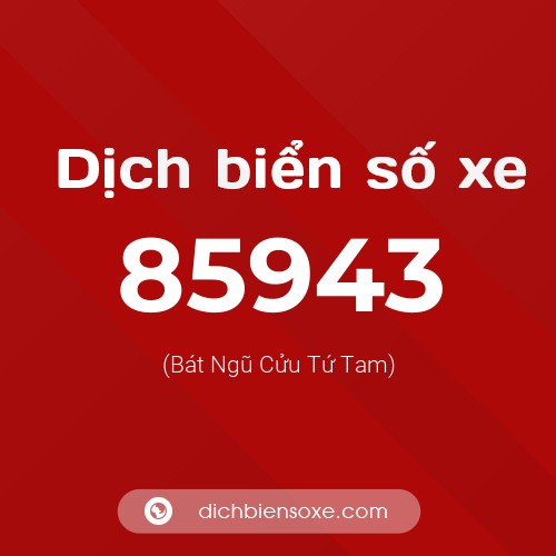 Ý nghĩa biển số xe 85943 là gì?