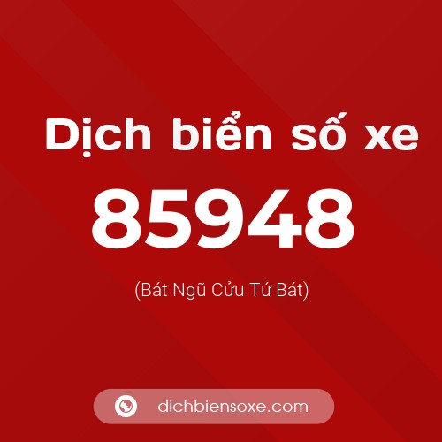 Ý nghĩa biển số xe 85948 là gì?