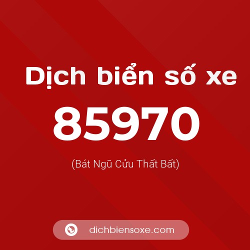 Ý nghĩa biển số xe 85970 là gì?