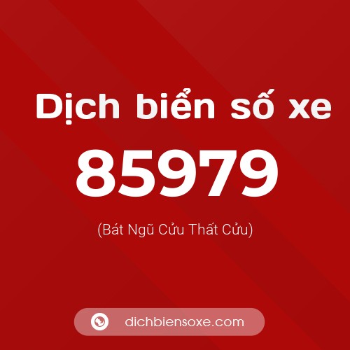 Ý nghĩa biển số xe 85979 là gì?