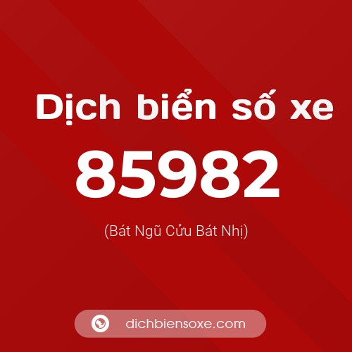 Ý nghĩa biển số xe 85982 là gì?