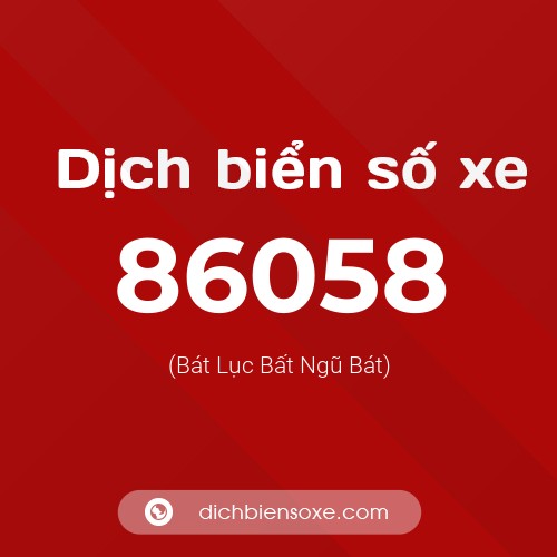 Ý nghĩa biển số xe 86058 là gì?
