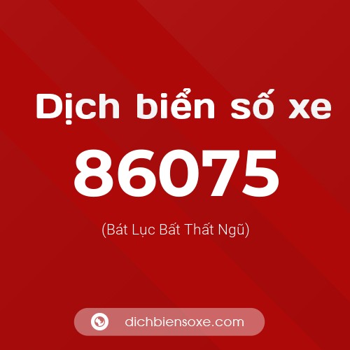 Ý nghĩa biển số xe 86075 là gì?