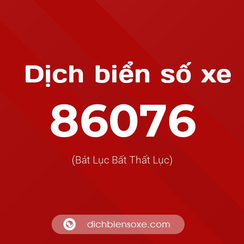 Ý nghĩa biển số xe 86076 là gì?
