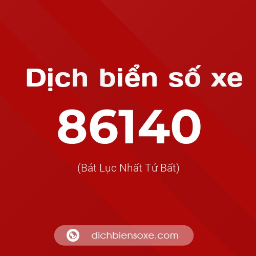 Ý nghĩa biển số xe 86140 là gì?