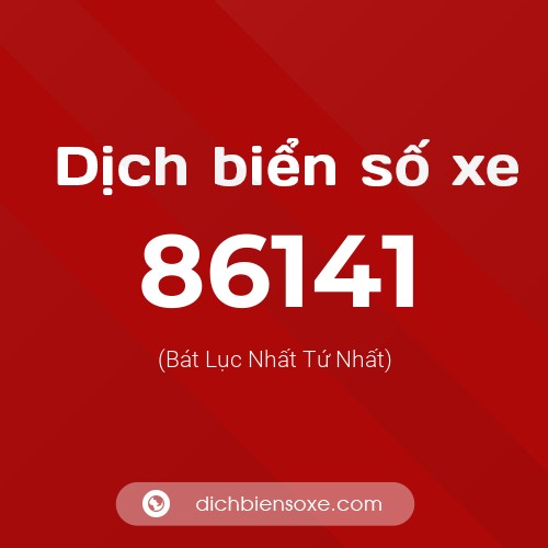 Ý nghĩa biển số xe 86141 là gì?