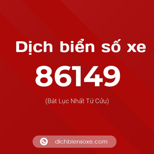 Ý nghĩa biển số xe 86149 là gì?