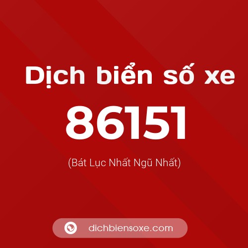 Ý nghĩa biển số xe 86151 là gì?