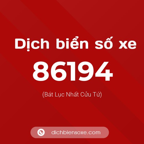 Ý nghĩa biển số xe 86194 là gì?