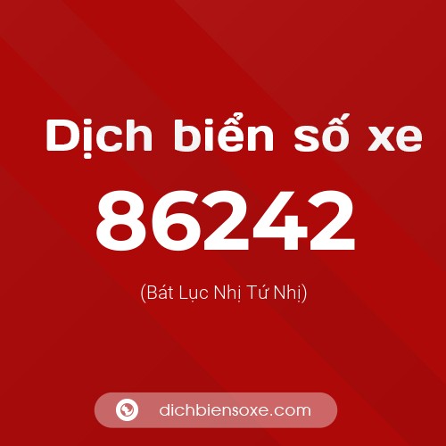 Ý nghĩa biển số xe 86242 là gì?